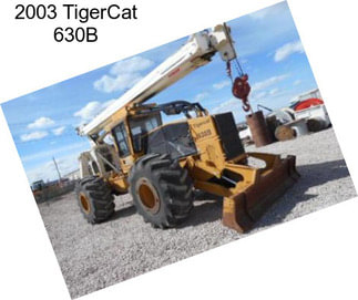 2003 TigerCat 630B