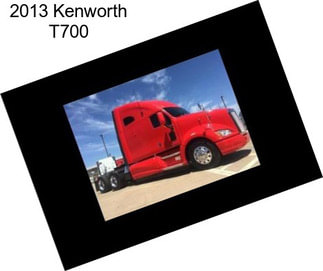 2013 Kenworth T700