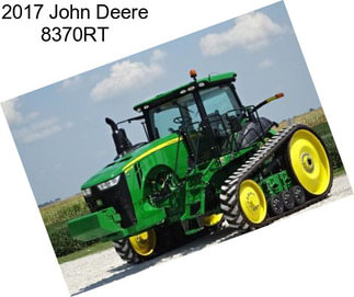 2017 John Deere 8370RT