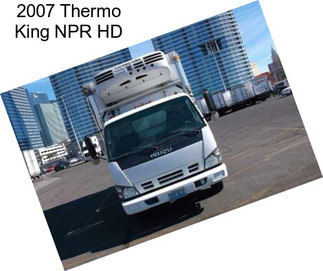 2007 Thermo King NPR HD