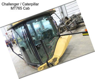 Challenger / Caterpillar MT765 Cab
