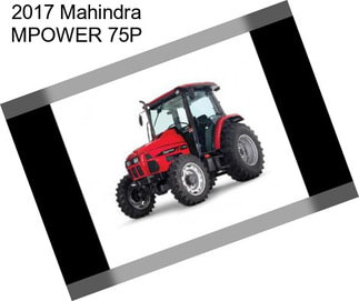 2017 Mahindra MPOWER 75P