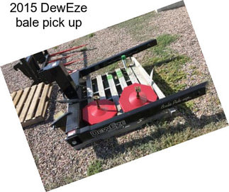 2015 DewEze bale pick up