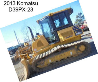 2013 Komatsu D39PX-23