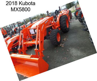 2018 Kubota MX5800