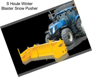S Houle Winter Blaster Snow Pusher