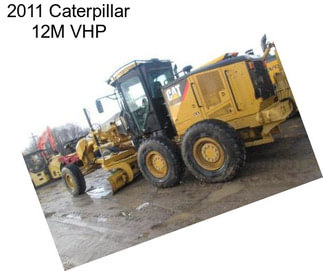 2011 Caterpillar 12M VHP