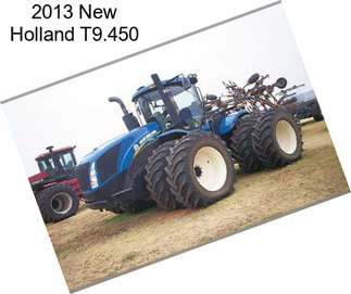 2013 New Holland T9.450