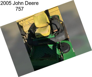 2005 John Deere 757