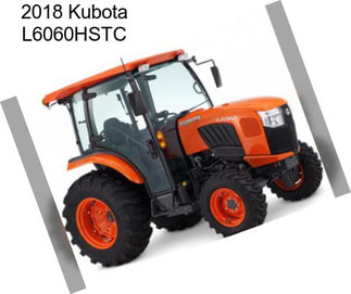 2018 Kubota L6060HSTC