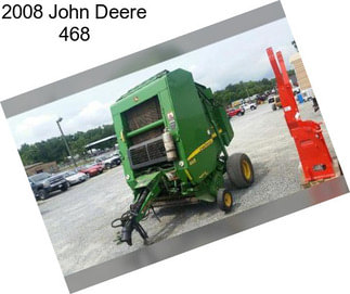 2008 John Deere 468