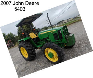 2007 John Deere 5403