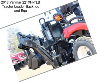 2018 Yanmar 221XH-TLB Tractor Loader Backhoe and Equ