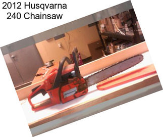 2012 Husqvarna 240 Chainsaw