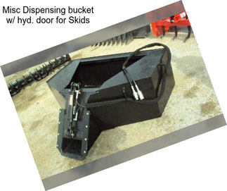 Misc Dispensing bucket w/ hyd. door for Skids