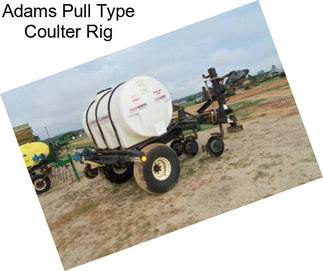 Adams Pull Type Coulter Rig