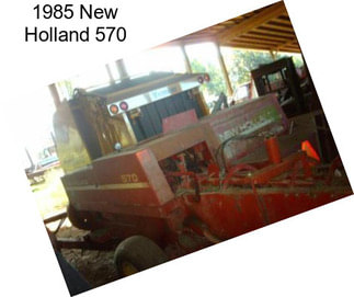 1985 New Holland 570