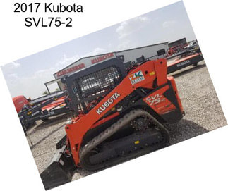 2017 Kubota SVL75-2