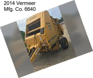 2014 Vermeer Mfg. Co. 6640