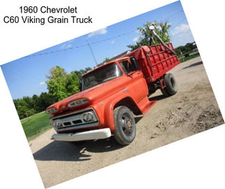 1960 Chevrolet C60 Viking Grain Truck