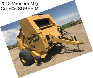 2013 Vermeer Mfg. Co. 605 SUPER M