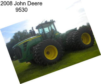 2008 John Deere 9530