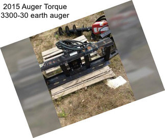 2015 Auger Torque 3300-30 earth auger