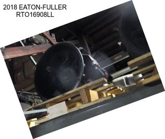2018 EATON-FULLER RTO16908LL