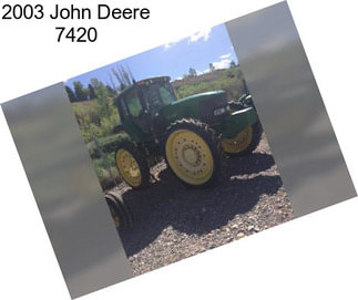 2003 John Deere 7420