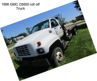 1998 GMC C6500 roll off Truck