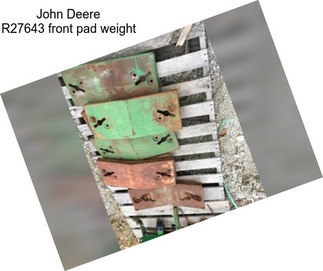 John Deere R27643 front pad weight