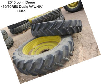 2015 John Deere 480/80R50 Duals W/UNIV Hubs