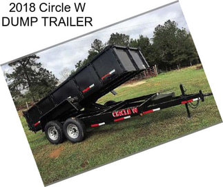 2018 Circle W DUMP TRAILER