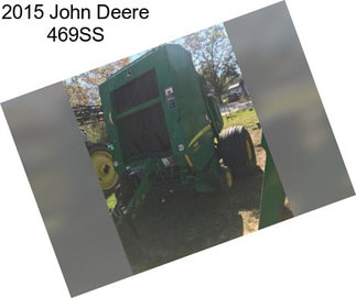 2015 John Deere 469SS