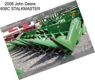 2008 John Deere 608C STALKMASTER