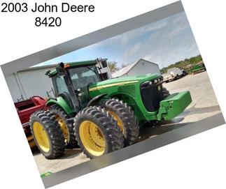 2003 John Deere 8420