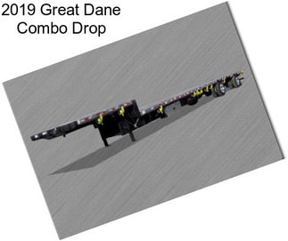 2019 Great Dane Combo Drop