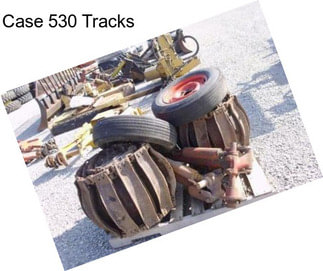Case 530 Tracks