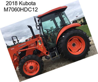 2018 Kubota M7060HDC12