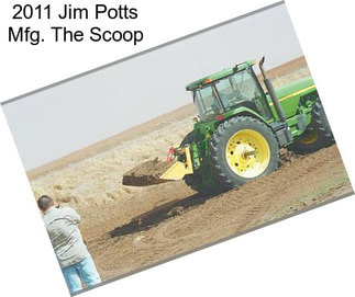 2011 Jim Potts Mfg. The Scoop