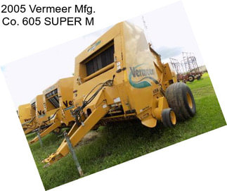 2005 Vermeer Mfg. Co. 605 SUPER M