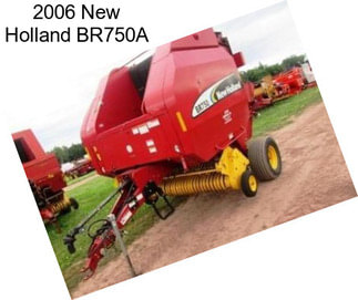 2006 New Holland BR750A