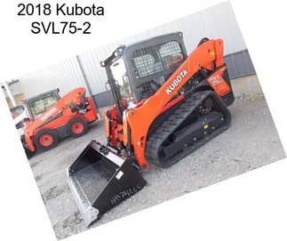 2018 Kubota SVL75-2