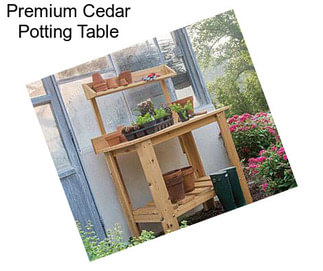 Premium Cedar Potting Table