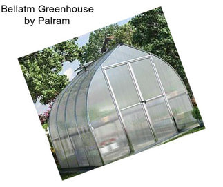 Bellatm Greenhouse by Palram