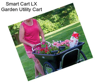 Smart Cart LX Garden Utility Cart