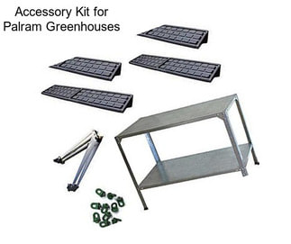 Accessory Kit for Palram Greenhouses