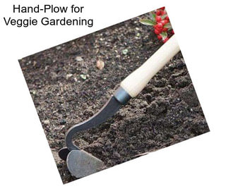 Hand-Plow for Veggie Gardening