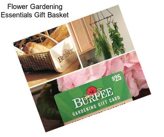 Flower Gardening Essentials Gift Basket