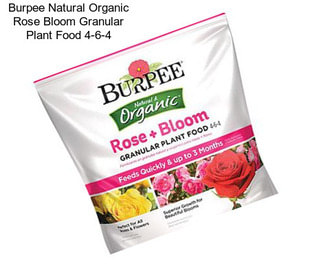 Burpee Natural Organic Rose Bloom Granular Plant Food 4-6-4